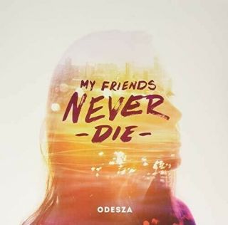 Odesza - My Friends Never Die [new Vinyl Lp]