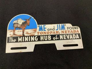 Vintage " Me And Jim " Found Tonopah Nevada Mining Hub Mule License Plate Topper