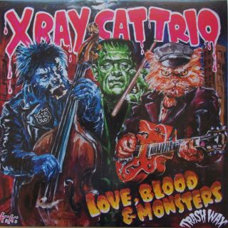 X Ray Cat Trio - Love,  Blood & Monsters Black Vinyl Lp  Psychobilly / Trash