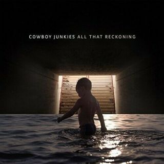 Cowboy Junkies - All That Reckoning [new Vinyl Lp]