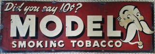 Vintage Model Smoking Tobacco Sign " Did You Say 10 Cents "