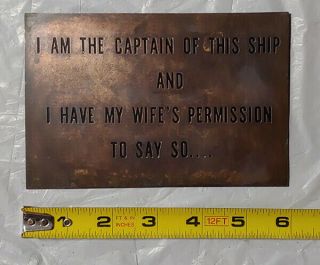 Nautical Boat Brass Sign - I Am The Captain Of This Ship.  Wife 