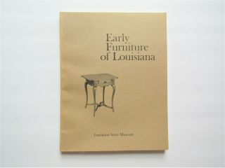 Early Furniture Of Louisiana 1750 - 1830,  Louisiana State Museum 1972 Exhibit Cat.