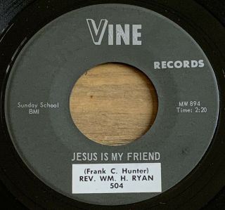 Rev.  Wm.  H.  Ryan - Jesus Is My Friend - Ky Soul Gospel R&b 45 On Vine - Hear