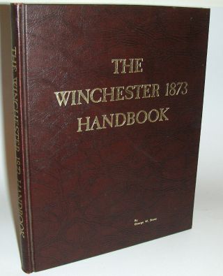 The Winchester 1873 Handbook - George W.  Stone 1973 Signed Limited Edition