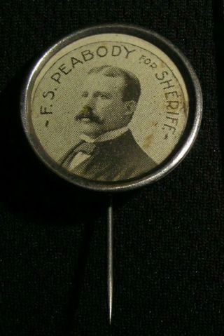 Rare 1894 Francis S Peabody For Sheriff Pin Cook County Chicago Il Coal Mining