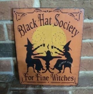 Primitive Halloween Wood Witch Sign “the Black Hat Society For Fine Witches”