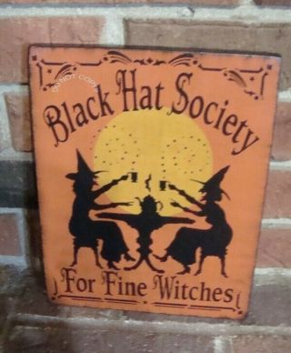Primitive Halloween Wood Witch Sign “THE BLACK HAT SOCIETY FOR FINE WITCHES” 2