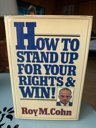 How To Stand Up For Your Rights And Win [first Edition] By Roy Cohn Trump Lawyer