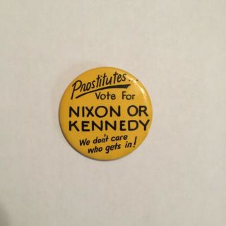 Jfk Prostitutes Vote For Nixon Or Kennedy 1960 Presidential Campaign Button Pin