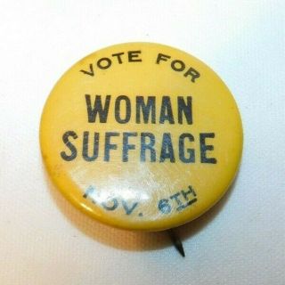 Rare Vote For Woman Suffrage Nov 6th Womans Right To Vote Pinback Pin