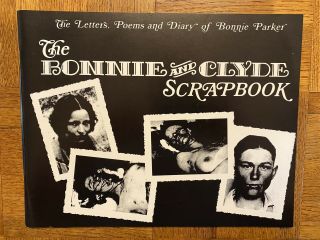 The Bonnie And Clyde Scrapbook: The Letters,  Poems And Diary Of Bonnie Parker