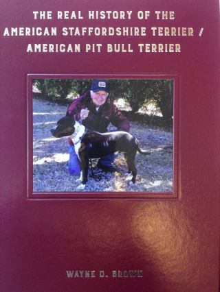 Wayne D.  Brown Book American Pit Bull (signed) American Staffordshire Terrier