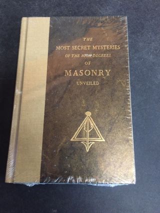 Freemasons: The Most Secret Mysteries Of The High Degrees Of Masonry (unveiled)
