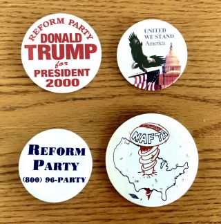 Trump For President 2000 Reform Party,  Nafta & United We Stand Buttons
