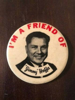 Authentic Vintage “ I’m A Friend Of Jimmy Hoffa” Teamsters Election Pin
