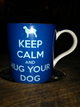 Keep Calm And Hug Your Dog Ceramic Coffee Mug Vintage Blue White Some Paint Loss