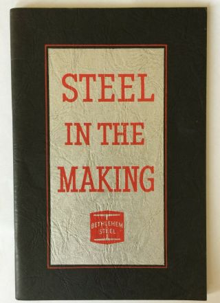 1948 Steel In The Making - Bethlehem Steel - Fundamentals Of Steelmaking