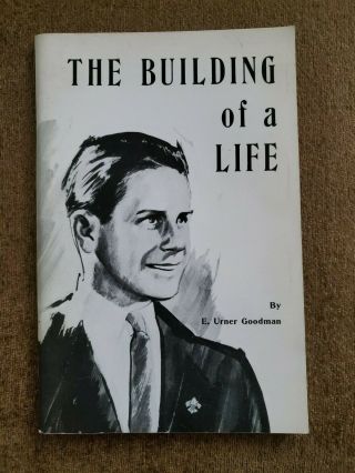 E.  Urner Goodman Oa 50th Anniv.  Book,  The Building Of A Life,  Signed By Author