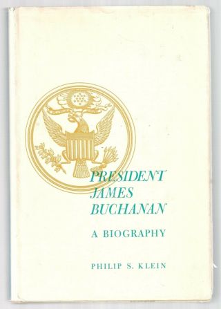 President James Buchanan Biography Vtg 1962 1st/1st Ed Hc/dj Philip S Klein Psu