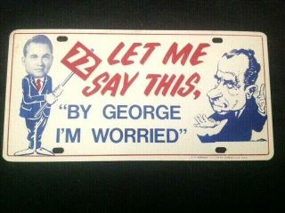 Rare George Wallace 1972 Metal License Plate Nixon Let Me Say This By George