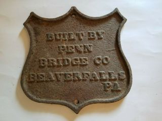 Antique Cast Iron Plaque Sign " Built By Penn Bridge Co.  Beaver Falls Pa " 10in