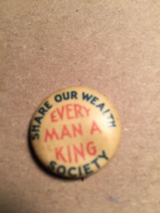 Pinback Senator Huey P.  Long " Share Our Wealth  Every Man A King "