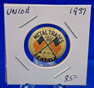 1937 Metal Trades A.  F.  Of L.  Seattle July Union Pin Pinback Button 7/8 "