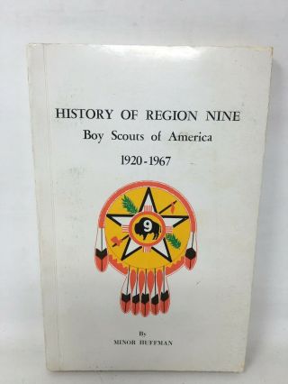 History Of Region Nine Boy Scouts Of America 1920 - 1967 By Minor Huffman Bsa