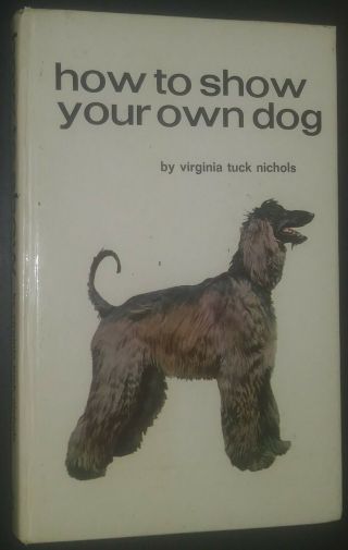 How To Show Your Own Dog By Virginia Nichols Afghan Hound Cover