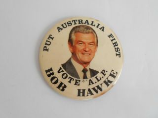 1984 Political Badge Put Australia First Vote Alp Bob Hawke Campaign Button