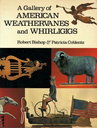 Antique Folk Art Weathervanes Weather Vanes Whirligigs / Scarce Illustrated Book