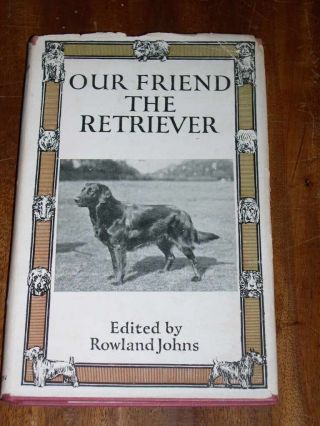 Rare Dog Book By Johns 1950 " Our Friend The Retriever " Curly Golden Flatcoat D/w