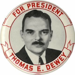 Large 1948 Thomas E.  Dewey For President Campaign Picture Button