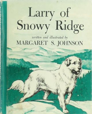 Vtg Great Pyrenees Dog Book Larry Of Snowy Ridge Margaret S.  Johnson