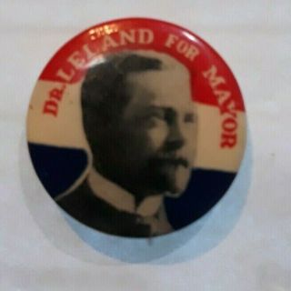 1909 Political Button 7/8 " Dr Thomas B W Leland For Mayor Of San Francisco