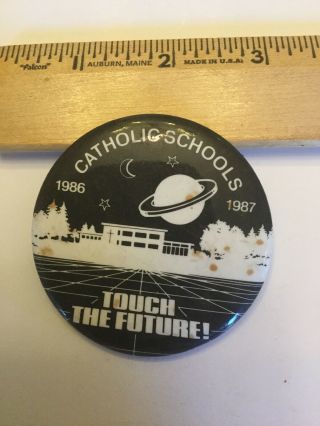Vintage Button 1987 Catholic High School Touch The Future