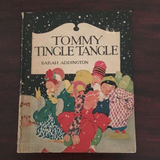 Vintage 1927 1st.  Ed.  Tommy Tingle Tangle Christmas Book By Sarah Addington