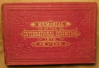 Memorial Of The International Exhibition,  1876,  48 Views.  Multilingual T.  Hunter