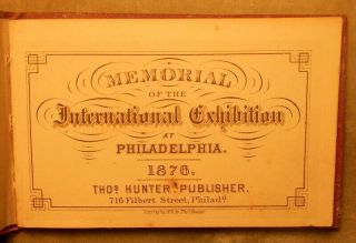 Memorial Of The International Exhibition,  1876,  48 Views.  Multilingual T.  Hunter 2