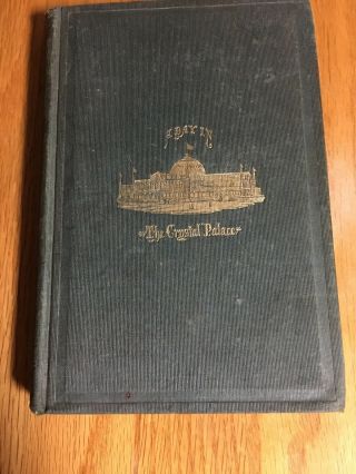 1853 Vintage Original: A Day In The Crystal Palace,  By William C.  Richards