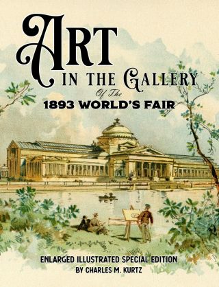 Art In The Gallery Of The 1893 World’s Fair: Enlarged Illustrated Book