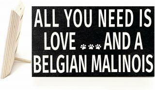 Jennygems - All You Need Is Love And A Belgian Malinois - Wooden Sign, .