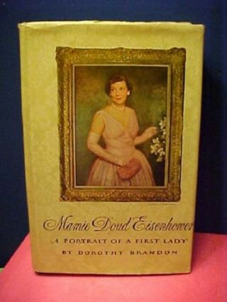 Mamie Doud Eisenhower: A Portrait Of A First Lady By Brandon,  Dorothy Hardcover