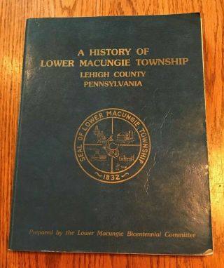 1976 A History Of Lower Macungie Township Lehigh County,  Pa Softcover Booklet