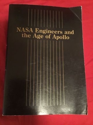 Nasa Engineers And The Age Of Apollo,  Nasa Sp - 4104 - The Nasa History Series