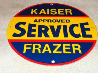 Vintage Kaiser Frazier Approved Service 11 3/4 " Porcelain Metal Car Gas Oil Sign