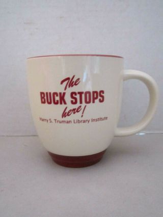 " The Buck Stops Here " Mug.  Harry Truman Library Institute.  Ceramic.  Missouri