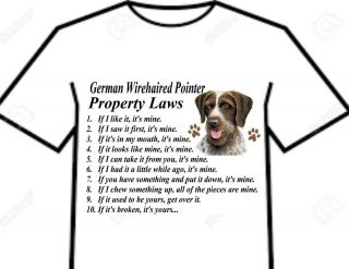 T Shirt = German Wirehair Wirehaired Pointer Dog - Property Laws Of The Breed