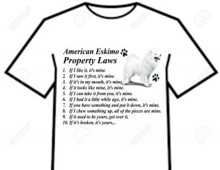 T - Shirt = American Eskimo White Dog - Bossy Attitude Property Laws Of The Breed